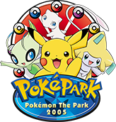 “Pokémon The Park 2005” is opened  for a limited time at the satellite venue of EXPO 2005 AICHI JAPAN.